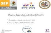 Proyecto Regional de Indicadores Educativos Actividades realizadas Octubre 2008-2009 Proyectos PRIE y FEMCIDI 2008-2009.