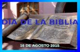 DÍA DE LA BIBLIA 16 DE AGOSTO 2015. BIBLIA LAS SAGRADAS ESCRITURAS.