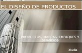EL DISEÑO DE PRODUCTOS PRODUCTOS, MARCAS, EMPAQUES Y SERVICIOS diseño.