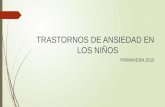 TRASTORNOS DE ANSIEDAD EN LOS NIÑOS PRIMAVERA 2015.