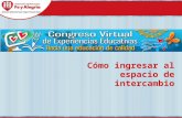 Cómo ingresar al espacio de intercambio. 2 Acceda a la página del Congreso Virtual en //congresovirtual.feyalegria.org