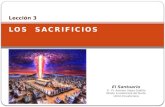Lección 3 LOS SACRIFICIOS El Santuario © Pr. Antonio López Gudiño Misión Ecuatoriana del Norte Unión Ecuatoriana.