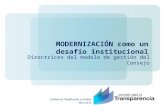MODERNIZACIÓN como un desafío institucional Directrices del modelo de gestión del Consejo Unidad de Planificación y Calidad Abril 2012.