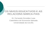 OS NIVEIS EDUCATIVOS E AS RELACIONS MARCA-PAIS Dr. Fernando González Laxe Catedrático de Economía Aplicada Universidade da Coruña.