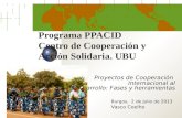 Programa PPACID Centro de Cooperación y Acción Solidaria. UBU La Cooperación Proyectos de Cooperación Internacional al Desarrollo: Fases y herramientas.
