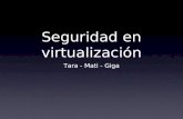 Seguridad en virtualización Tara - Mati - Giga. Agenda Qué es la virtualización, los distintos enfoques disponibles (virtualización, para-virtualización,