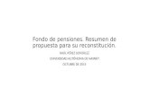 Fondo de pensiones. Resumen de propuesta para su reconstitución. RAÚL PÉREZ GONZÁLEZ UNIVERSIDAD AUTÓNOMA DE NAYARIT OCTUBRE DE 2015.