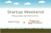 Startup Weekend Propuesta de Patrocinio +. Acerca de Startup Weekend Nuestra misión es enseñar y promover el emprendimiento al rededor del mundo de la.
