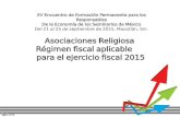 Asociaciones Religiosa Régimen fiscal aplicable para el ejercicio fiscal 2015 XV Encuentro de Formación Permanente para los Responsables De la Economía.