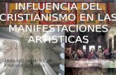 INFLUENCIA DEL CRISTIANISMO EN LAS MANIFESTACIONES ARTISTICAS TRABAJO DE HCRL 3º Amanda Sis Losua.