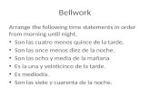 Bellwork Arrange the following time statements in order from morning until night. Son las cuatro menos quince de la tarde. Son las once menos diez de la.