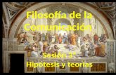 Filosofía de la Comunicación Sesión 3ª Hipótesis y teorías.
