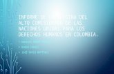 INFORME DE LA OFICINA DEL ALTO COMISIONADO DE LAS NACIONES UNIDAS PARA LOS DERECHOS HUMANOS EN COLOMBIA. DANIELA GÁNEM TORRADO. RUBEN CHÁVEZ. JOSÉ DAVID.