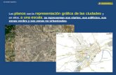 Las ciudades españolas 1 Los planos son la representación gráfica de las ciudades y en ellos, a una escala, se representan sus viarios, sus edificios,