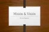 Misión & Visión En una Empresa.. ¿Qué es la Misión? La Misión es la razón por la cual fue creada la empresa, indicando qué hace la Empresa, a quién van.