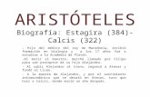 ARISTÓTELES Biografía:  Estagira  (384)- Calcis  (322)
