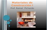 Materiales de Construcción l Prof.  Rainel   Pichardo