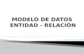 MODELO DE DATOS  ENTIDAD - RELACIÓN