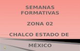 SEMANAS FORMATIVAS ZONA 02 CHALCO ESTADO DE  MÉXICO