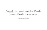 Colgajo o-z para ampliación de resección de melanoma