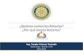 ¿Quiénes somos los Rotarios? ¿Por qué somos Rotarios?