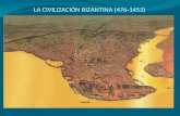 LA CIVILIZACIÓN BIZANTINA (476-1453)