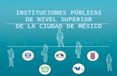 INSTITUCIONES PÚBLICAS DE NIVEL SUPERIOR DE  LA CIUDAD DE MÉXICO