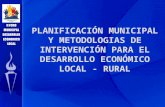 PLANIFICACIÓN MUNICIPAL Y METODOLOGIAS DE INTERVENCIÓN PARA EL DESARROLLO ECONÓMICO LOCAL - RURAL