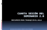 CUARTA SESIÓN DEL SEMINARIO 2.0