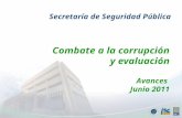 Combate a la corrupción y evaluación Avances  Junio  2011