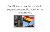 Conflictos  y  problemas  de la  Segunda  Rep ública (Gobierno Provisional)