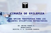 CIRUGÍA DE EPILEPSIA UNA OPCION TERAPEUTICA PARA LOS PACIENTES EPILÉPTICOS REFRACTARIOS