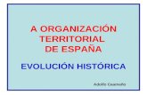 A ORGANIZACIÓN TERRITORIAL  DE ESPAÑA EVOLUCIÓN HISTÓRICA