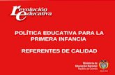 POLÍTICA EDUCATIVA PARA LA PRIMERA INFANCIA  REFERENTES DE CALIDAD