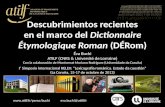 Descubrimientos recientes en el  marco del Dictionnaire  É tymologique Roman  (DÉRom)