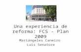 Una experiencia de reforma: FCS - Plan 2009