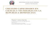 CREANDO CAPACIDADES EN CIENCIA Y TECNOLOGIA EN LA REPUBLICA DOMINICANA