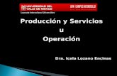 Producción y Servicios u Operación Dra.  Icela  Lozano Encinas