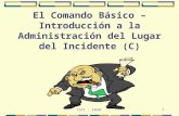 El Comando Básico – Introducción a la Administración del Lugar del Incidente (C)