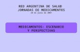 RED ARGENTINA DE SALUD  JORNADAS DE MEDICAMENTOS 28 de junio de 2007 MEDICAMENTOS: ESCENARIO