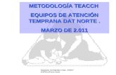 METODOLOGÍA TEACCH  EQUIPOS DE ATENCIÓN TEMPRANA DAT NORTE . MARZO DE 2.011