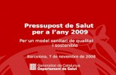 Pressupost de Salut  per a l’any 2009 Per un model sanitari de qualitat             i sostenible