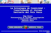 La Estrategia de Cronicidad : Transformando el Sistema Sanitario del País Vasco Olga Rivera