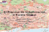 El Proceso de Urbanización a Escala Global