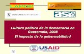 Cultura política de la democracia en Guatemala, 2008 El impacto de la gobernabilidad