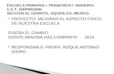 ESCUELA PRIMARIA  « FRANCISCO I. MADERO» C.C.T. 15DPB0164H SECCION EL CERRITO, JIQUIPILCO, MEXICO.