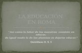 LA EDUCACIÓN  EN ROMA