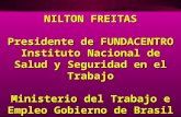 NILTON FREITAS Presidente d e  FUNDACENTRO Instituto Nacional de Salud y Seguridad en el Trabajo