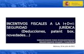 INCENTIVOS FISCALES A LA I+D+i: SEGURIDAD JURÍDICA    (Deducciones,  patent  box, novedades…)