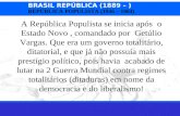 1 - PRINCIPAIS PARTIDOS DO PERÍODO POPULISTA: PSD (Partido Social Democrático): Principal partido.
